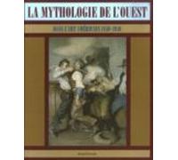 La Mythologie De L Ouest Dans L Art Americain 1830-1940 : Exposi Tions