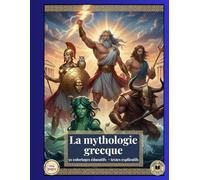 La mythologie grecque: 50 coloriages éducatifs avec textes explicatifs (Savoirs, Culture, Éducation)