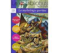 La mythologie grecque. CM cycle 3. Per la Scuola elementare: Bibliobus CM2 Livre/Mythologie grecque