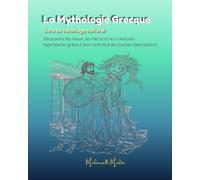 La Mythologie Grecque - Livre de coloriage culturel: Découvrez les dieux, les héros et les créatures légendaires grâce à leur nom et à de courtes descriptions (Mademoiselle Mirdita)