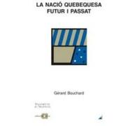 La Nacio Quebequesa. Futur I Passat