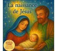 La naissance de Jésus: Une histoire chrétienne illustrée pour enfants sur la naissance de Jésus