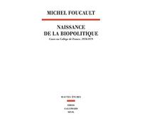 La Naissance de la biopolitique. Cours au Collège de France (1978-1979) (Hautes Etudes)
