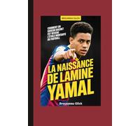 La naissance de Lamine Yamal: Comment un garçon discret est devenu l'étoile montante du football