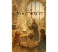 La Nanna mágica: Una historia de otoño, magia y recetas que curan el alma.
