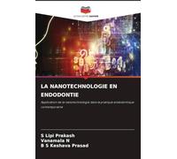 La Nanotechnologie En Endodontie: Application de la nanotechnologie dans la pratique endodontique contemporaine