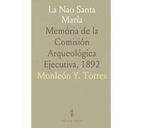 La Nao Santa María: Memória de la Comisión Arqueológica Ejecutiva, 1892