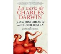 La Nariz De Charles Darwin Y Otras Historias De La Neurociencia