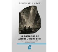 La narración de Arthur Gordon Pym: Nueva traducción al español: 62 (Clásicos en español)