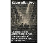 La narración de Arthur Gordon Pym - The Narrative of Arthur Gordon Pym of Nantucket: Texto paralelo bilingüe - Bilingual edition: Inglés - Español / English - Spanish: 59 (Ediciones Bilingües)