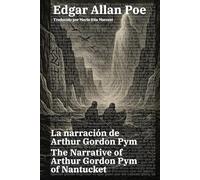 La narración de Arthur Gordon Pym - The Narrative of Arthur Gordon Pym of Nantucket: Texto paralelo bilingüe - Bilingual edition: Inglés - Español / English - Spanish: 59 (Ediciones Bilingües)