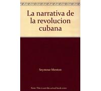 La narrativa de la revolucion cubana