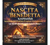 La Nascita Benedetta: La storia del Profeta Prophet Muhammad ﷺ per bambini: Una bellissima storia islamica sulla nascita del Profeta Muḥammad ﷺ ~Un ... musulmani. (La Sīrah dei Piccoli Cuori)