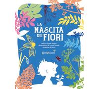 La nascita dei fiori. Con QR code per ascolatare le canzoni (A spasso con la scienza)