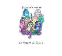 La Nascita dei Goglins (Entra nel mondo dei Goglins)