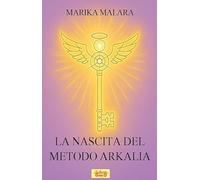 La nascita del metodo Arkalia (Narrativa olistica)