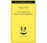 La nascita della filosofia (Piccola biblioteca Adelphi)