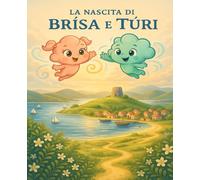 La nascita di Brìsa e Tùri: La storia di come, sull’isola di Suentu, il vento imparò a parlare di amicizia, coraggio e meraviglia.