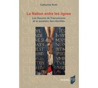 La Nation entre les lignes: Les Saxons de Transylvanie et la question des identités