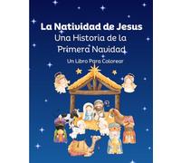 La Natividad de Jesus: Una Historia de la Primera Navidad - Un Libro para Colorear (Spanish Edition)