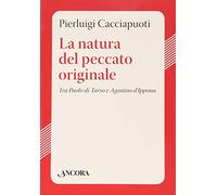 La natura del peccato originale. Tra Paolo di Tarso e Agostino d'Ippona