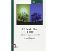 La natura del rito. Tradizione e rinnovamento (Caro salutis cardo. Contributi)