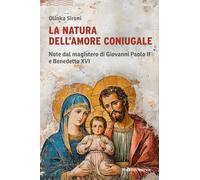 La natura dell'amore coniugale. Note dal magistero di Giovanni Paolo II e Benedetto XVI (Logos)