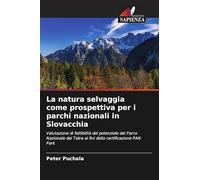 La natura selvaggia come prospettiva per i parchi nazionali in Slovacchia: Valutazione di fattibilità del potenziale del Parco Nazionale dei Tatra ai fini della certificazione PAN Park