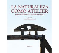 La naturaleza como atelier: Montenmedio Contemporánea (edición bilingüe) (Catálogos y Ediciones Especiales)