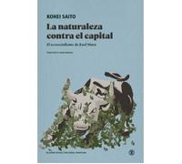 La naturaleza contra el capital: El ecosocialismo de Karl Marx (Serie General Universitaria)