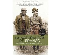 La Naturaleza de Franco: Cuando Mi Abuelo Era Persona