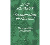 La naturaleza de Thoreau: Ética, política y lo salvaje (ENSAYO Y TEORIA. FILOSOFIA)