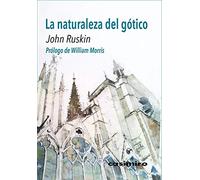 La naturaleza del gótico: Prólogo de William Morris (ARTE)