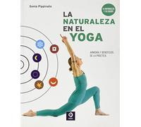 LA NATURALEZA EN EL YOGA: ARMONÍA Y BENEFICIOS DE LA PRÁCTICA: 1 (MANUALES YOGA Y PILATES)