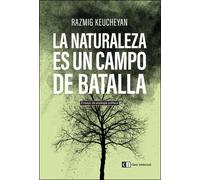 La naturaleza es un campo de batalla | Razmig Keucheyan