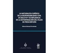 La naturaleza jurídica de la responsabilidad civil ex delicto y su influencia en la determinación del plazo de prescripción (Estudios jurídicos de la RAVJL)