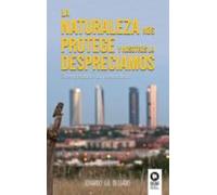la naturaleza nos protege y nosotros la despreciamos: desmontando la p