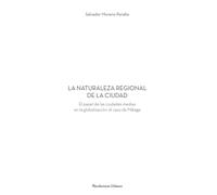 LA NATURALEZA REGIONAL DE LA CIUDAD: El papel de las ciudades medias en la globalización: el caso de Málaga (Colección MINI)
