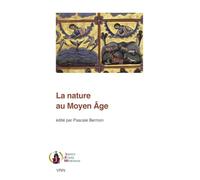 La nature au Moyen Age (Publications de l’Institut d’Études Médiévales de l’Institut Catholique de Paris)