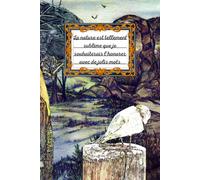 La nature est tellement sublime que je souhaiterais l'honorer avec de jolis mots: Carnet de notes _ Les œuvres de K6A Marie