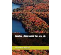 La nature : réapprendre à vivre avec elle