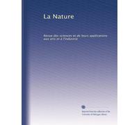 La Nature: Revue des sciences et de leurs applications aux arts et à l'industrie
