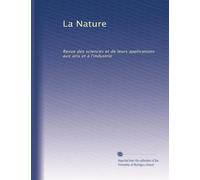 La Nature: Revue des sciences et de leurs applications aux arts et à l'industrie