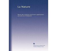 La Nature: Revue des sciences et de leurs applications aux arts et à l'industrie