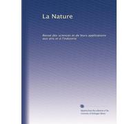 La Nature: Revue des sciences et de leurs applications aux arts et à l'industrie