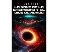 LA NAVE DE LA ETERNIDAD Y EL DIOS OLVIDADO