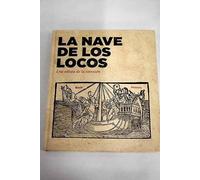 La Nave de los locos. Una odisea de la sinrazón: Un viaje por los espacios de la locura en Valencia, a lo largo de seis siglos, a través de la ciencia y las artes