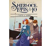 La nave degli addii (Il battello a vapore. Sherlock, Lupin & io)