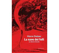 La nave dei folli. Un diario di bordo (Romanzi)