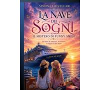 LA NAVE DEI SOGNI. IL MISTERO DI FUNNY SMILE: Sei mesi di amicizia, avventure e magie in alto mare (Il Sigillo di PAffy)